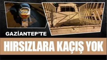 Gaziantep'te hırsızlara kaçış yok!