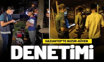 Gaziantep'te huzur-güven denetimi 