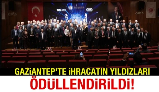 Gaziantep&rsquo;te İhracatın Yıldızları &Ouml;d&uuml;llendirildi