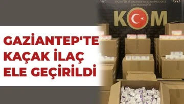 Gaziantep'te kaçak ilaç ele geçirildi