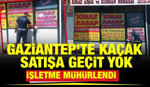 Gaziantep'te Ka&ccedil;ak Satışa Ge&ccedil;it Yok: İşletme M&uuml;h&uuml;rlendi