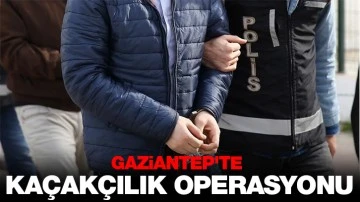 Gaziantep'te kaçakçılık operasyonu