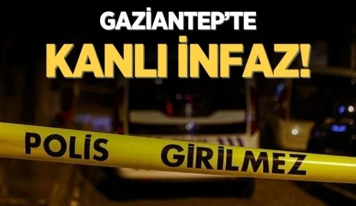 Gaziantep’te kanlı infaz!