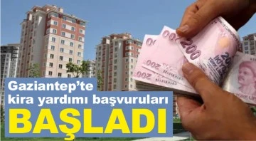 Gaziantep’te kira yardımı başvuruları başladı!