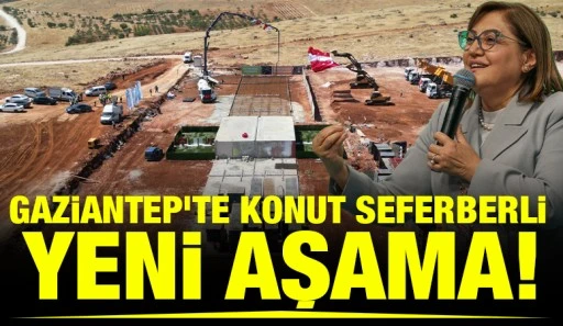 GAZİANTEP’TE KONUT SEFERBERLİ YENİ AŞAMA!