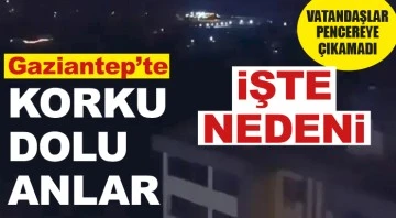 Gaziantep'te korku dolu anlar!