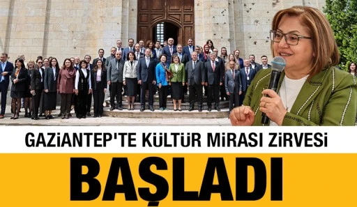 Gaziantep&rsquo;te K&uuml;lt&uuml;r Mirası Zirvesi Başladı