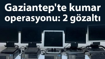 Gaziantep'te kumar operasyonu: 2 gözaltı