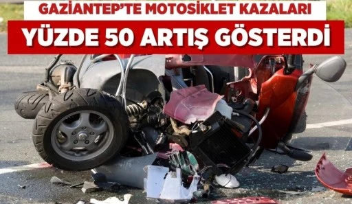 Gaziantep’te Motosiklet Kazaları Yüzde 50 Artış Gösterdi