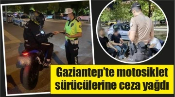 Gaziantep’te motosiklet sürücülerine ceza yağdı