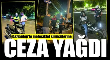 Gaziantep’te motosiklet sürücülerine ceza yağdı