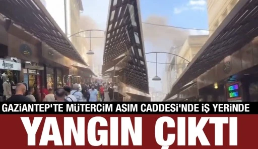 Gaziantep'te M&uuml;tercim Asım Caddesi'nde İş Yerinde Yangın &Ccedil;ıktı