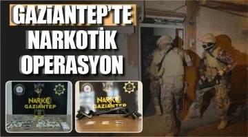 Gaziantep'te narkotik operasyon