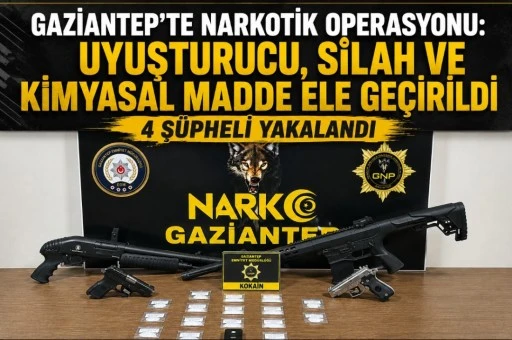 Gaziantep&rsquo;te Narkotik Operasyonu: Uyuşturucu, Silah ve Kimyasal Madde Ele Ge&ccedil;irildi