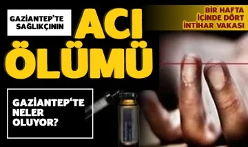 Gaziantep'te neler oluyor? Gaziantep'te sağlıkçının acı ölümü