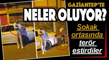 Gaziantep'te neler oluyor? Sokak ortasında terör estirdiler