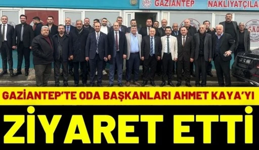 Gaziantep&rsquo;te Oda Başkanları Ahmet Kaya&rsquo;yı Ziyaret Etti