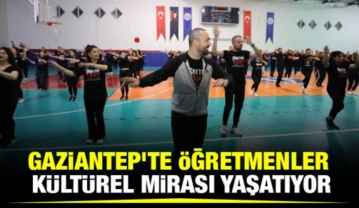 Gaziantep’te Öğretmenler Kültürel Mirası Yaşatıyor