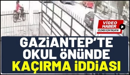 Gaziantep&rsquo;te Okul &Ouml;n&uuml;nde Ka&ccedil;ırma İddiası