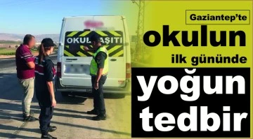 Gaziantep'te okulun ilk gününde yoğun tedbir 