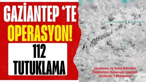 Gaziantep'te Operasyon: 112 Tutuklama
