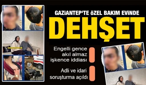 Gaziantep&rsquo;te &Ouml;zel Bakım Evinde  Dehşet