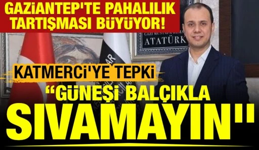 Gaziantep&rsquo;te Pahalılık Tartışması B&uuml;y&uuml;yor! Katmerci&rsquo;ye Tepki: &ldquo;G&uuml;neşi Bal&ccedil;ıkla Sıvamayın&rdquo;
