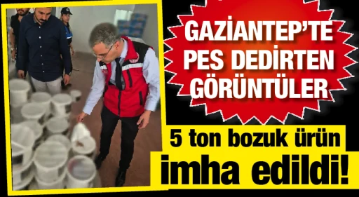 GAZİANTEP’TE PES DEDİRTEN GÖRÜNTÜLER! 5 ton bozuk ürün imha edildi!