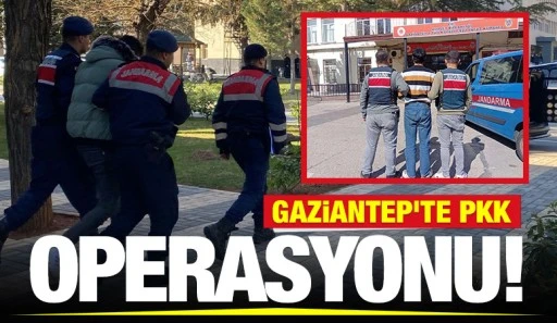 Gaziantep’te PKK operasyonu!