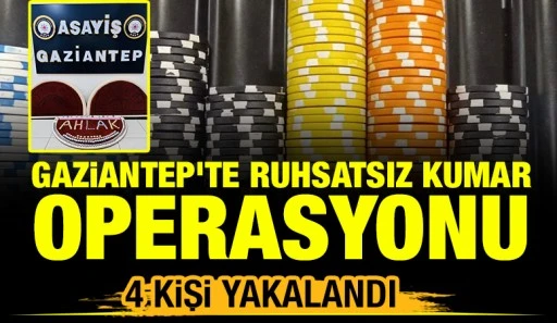 Gaziantep&rsquo;te Ruhsatsız Kumar Operasyonu: 4 Kişi Yakalandı