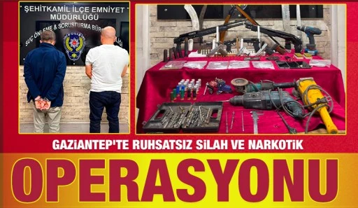 Gaziantep&rsquo;te ruhsatsız silah ve narkotik operasyonu