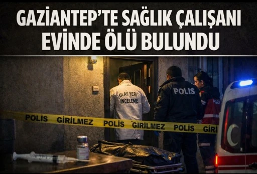 Gaziantep&rsquo;te Sağlık &Ccedil;alışanı Evinde &Ouml;l&uuml; Bulundu