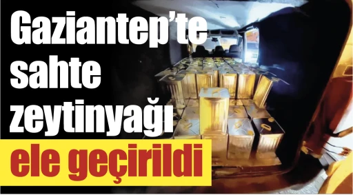 Gaziantep'te sahte zeytin yağı ele geçirildi
