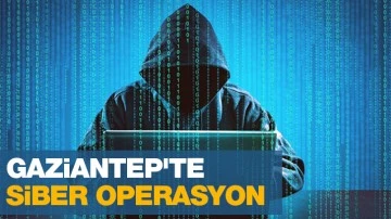 Gaziantep'te siber operasyon