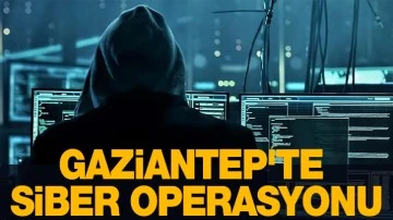 Gaziantep'te siber operasyonu