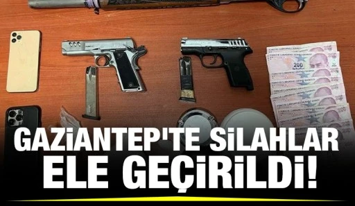Gaziantep'te silahlar ele geçirildi!