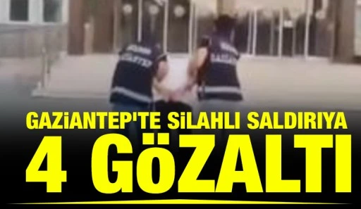 Gaziantep&rsquo;te silahlı saldırıya 4 g&ouml;zaltı