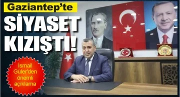 Gaziantep'te siyaset kızıştı 