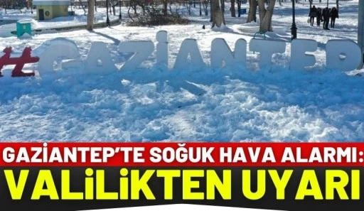 Gaziantep&rsquo;te Soğuk Hava Alarmı: Valilikten Uyarı
