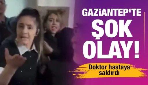 Gaziantep'te şok olay! Doktor hastaya saldırdı