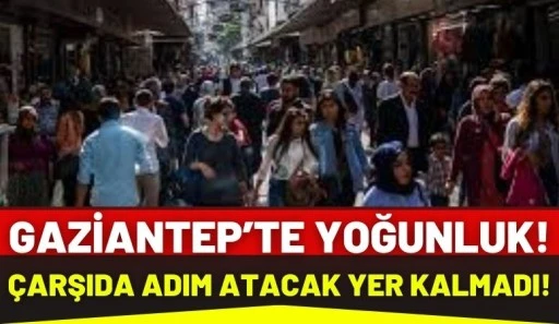 Gaziantep&rsquo;te S&ouml;mestir Yoğunluğu: &Ccedil;arşıda Adım Atacak Yer Kalmadı!