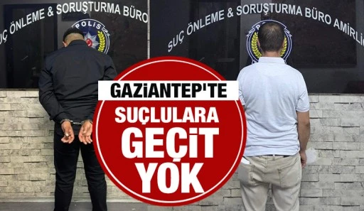 Gaziantep'te suçlulara geçit yok