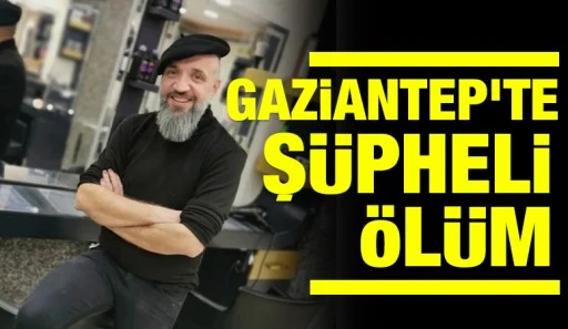 Gaziantep'te şüpheli ölüm