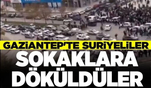 Gaziantep'te Suriyeliler sokaklara döküldüler