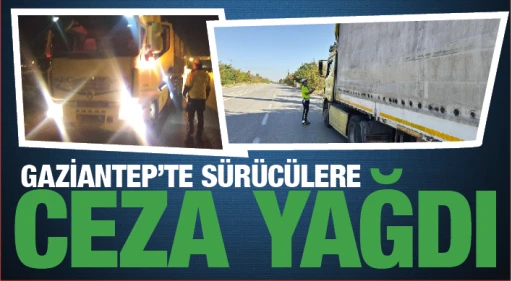 Gaziantep'te sürücülere ceza yağdı!