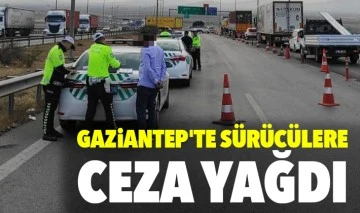 Gaziantep'te sürücülere ceza yağdı 