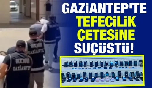 Gaziantep'te tefecilik &ccedil;etesine su&ccedil;&uuml;st&uuml;!