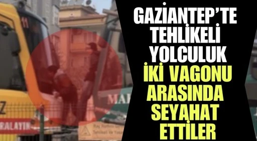Gaziantep&rsquo;te Tehlikeli Yolculuk: &Ccedil;ocuklar Tramvayın İki Vagonu Arasında Seyahat Etti