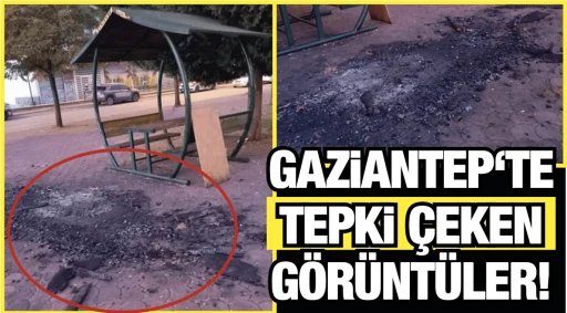 GAZİANTEP‘TE TEPKİ ÇEKEN GÖRÜNTÜLER!