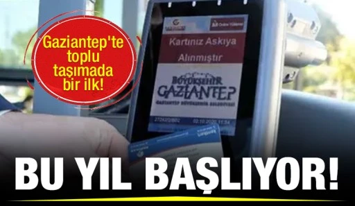 Gaziantep'te toplu taşımada bir ilk! Bu yıl başlıyor!